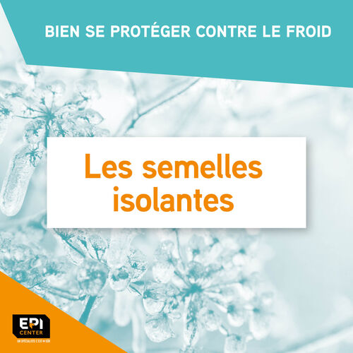 BIEN SE PROT&Eacute;GER CONTRE LE FROID - LES SEMELLES ISOLANTES